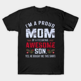 I'M A Proud Mom Of A Freaking Awesome Son Mothers Day T-Shirt